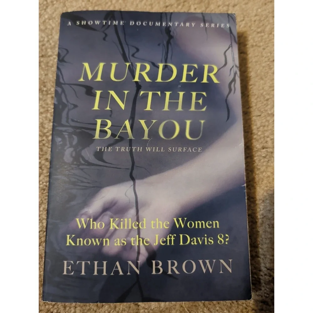 Murder in the Bayou: Who Killed the Women Known as the Jeff… - Ethan Brown